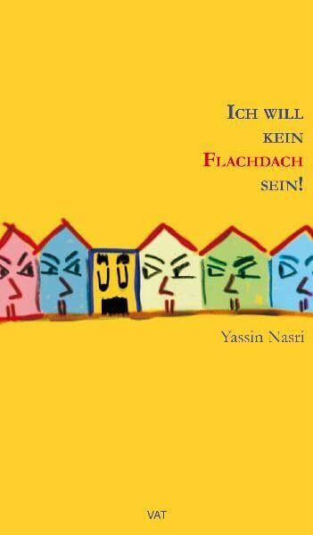 Ich will kein Flachdach sein: Roman