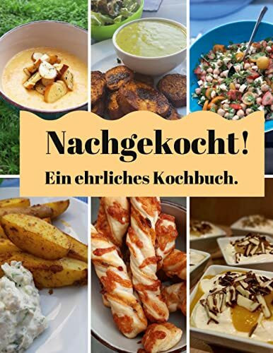 Nachgekocht: Ein ehrliches Kochbuch.