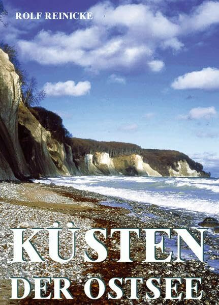 Küsten der Ostsee: Entdecken und Erleben: Landschaften und Naturschönheiten rings um das mare balticum
