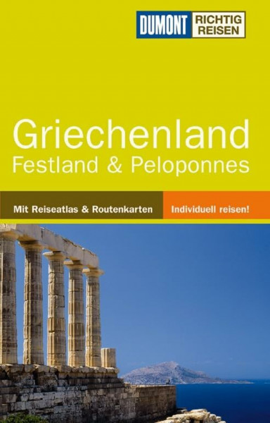 DuMont Richtig Reisen Reiseführer Griechenland Festland & Peloponnes: Festland & Peloponnes. Mit Reiseatlas & Routenkarten