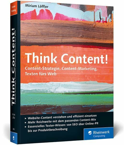 Think Content!: Das Standardwerk im Online-Marketing. Ausgabe 2014 (Galileo Computing)