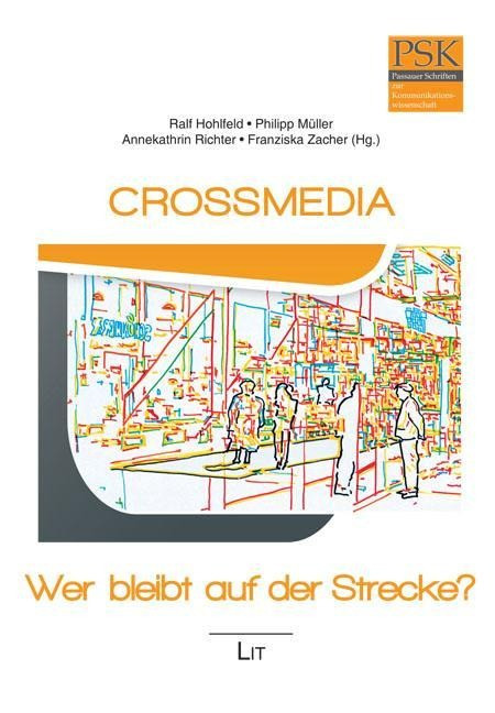 Crossmedia - Wer bleibt auf der Strecke? - Hohlfeld, Ralf