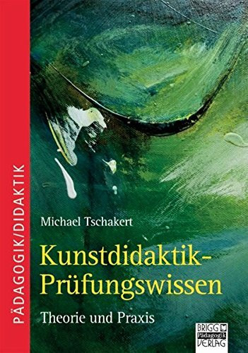 Brigg: Kunst: Kunstdidaktik - Prüfungswissen: Theorie und Praxis