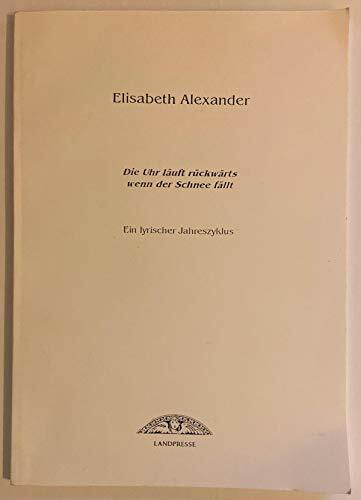 Die Uhr lauft ruckwarts wenn der Schnee fallt: Ein lyrischer Jahreszyklus (German Edition)