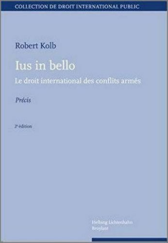 Ius in bello: Le droit international des conflits armés - Précis (Collection de droit international public /Beiträge zum Völkerrecht)