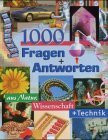 1000 Fragen und Antworten aus Natur, Wissenschaft und Technik