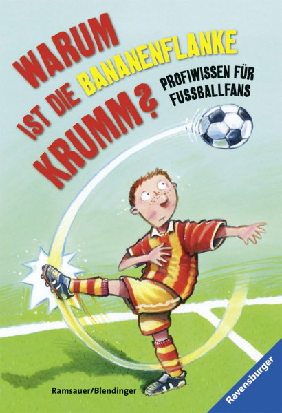 Warum ist die Bananenflanke krumm?: Profiwissen für Fußballfans (Ravensburger Taschenbücher)