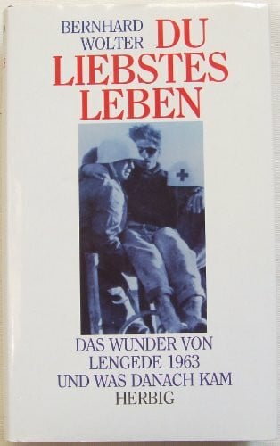 Du liebstes Leben: Das Wunder von Lengede 1963 und was danach kam