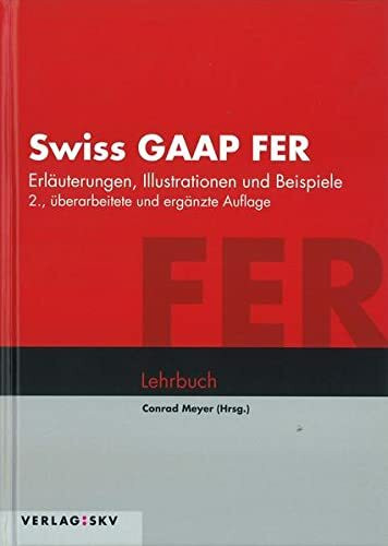 Swiss GAAP FER - Erläuterungen, Illustrationen und Beispiele