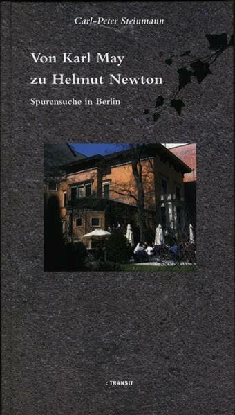 Von Karl May zu Helmut Newton: Spurensuche in Berlin