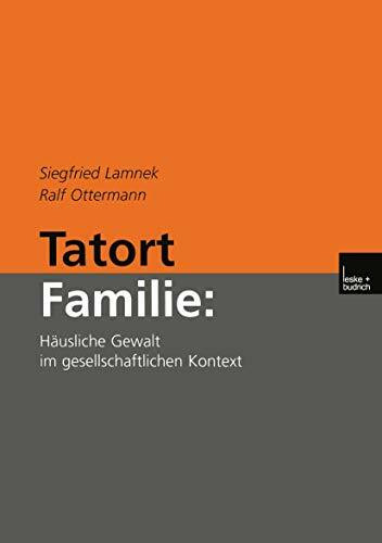Tatort Familie:: Häusliche Gewalt im gesellschaftlichen Kontext