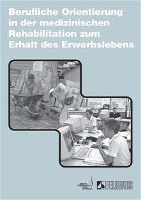 Berufliche Orientierung in der medizinischen Rehabilitation zum Erhalt des Erwerbslebens