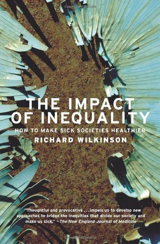 The Impact Of Inequality: How To Make Sick Societies Healthier