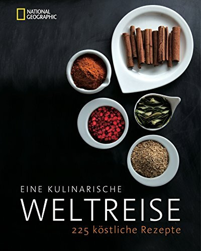 Eine kulinarische Weltreise: 225 köstliche Rezepte