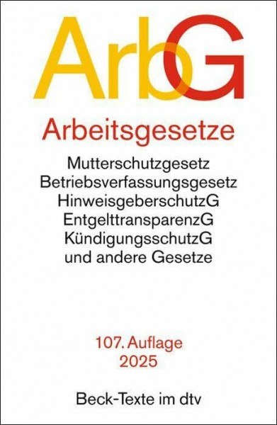 Arbeitsgesetze: mit den wichtigsten Bestimmungen zum Arbeitsverhältnis, Kündigungsrecht, Arbeitsschutzrecht, Berufsbildungsrecht, Tarifrecht, ... und Verfahrensrecht (Beck-Texte im dtv)
