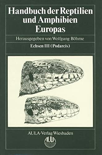 Handbuch der Reptilien und Amphibien Europas, Bd.2/2, Echsen (Sauria): Echsen (Sauria) III: Lacertidae III (Podarcis)