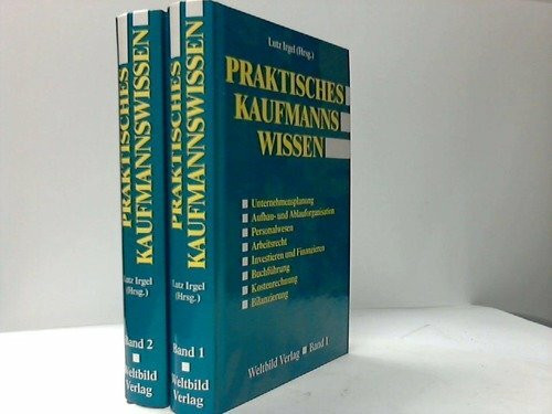 Praktisches Kaufmanns-Wissen. In 2 Bänden.