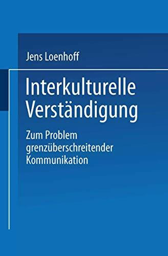 Interkulturelle Verständigung: Zum Problem grenzüberschreitender Kommunikation
