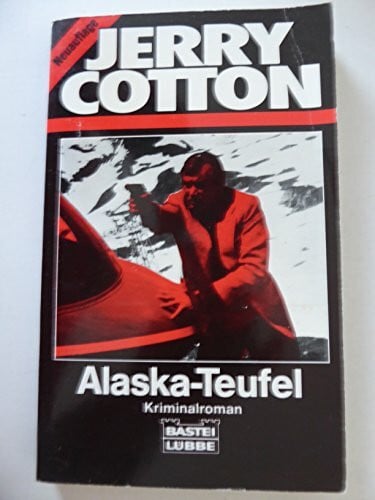Alaska-Teufel (Jerry Cotton Neuauflage. Bastei Lübbe Taschenbücher: Neuauflage)