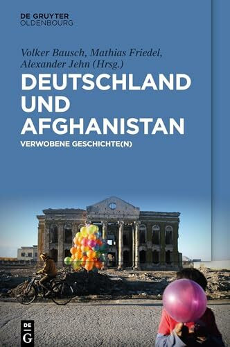 Deutschland und Afghanistan: Verwobene Geschichte(n)