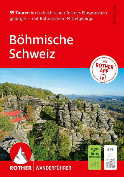 ROTHER Wanderführer Böhmische Schweiz. 55 Touren im tschechischen Teil des Elbsandsteingebirges – mit Böhmischem Mittelgebirge: Inkl. Rother App und GPS-Tracks zum Download
