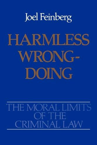 Harmless Wrongdoing (The Moral Limits of the Criminal Law, 4, Band 4)