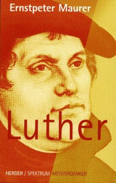Luther: Der leidenschaftliche Reformator (Meisterdenker)