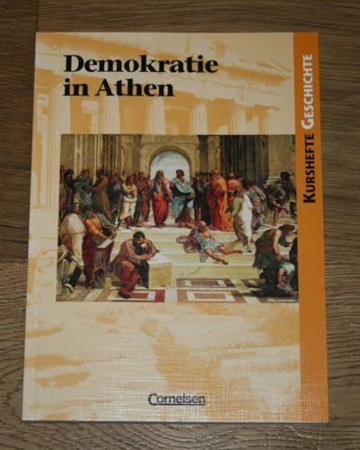 Kurshefte Geschichte - Allgemeine Ausgabe: Demokratie in Athen - Die attische Demokratie - Vorbild der modernen Demokratie? - Schülerbuch