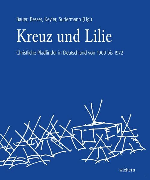 Kreuz und Lilie: Christliche Pfadfinder in Deutschland von 1909 bis 1972