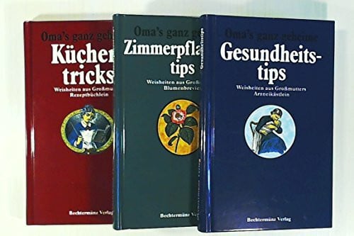 Oma's ganz geheime Zimmerpflanzentips, Gesundheitstips, Küchentricks. 3 Bände