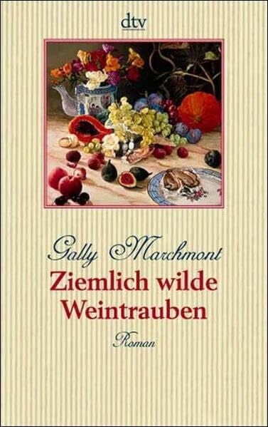 Ziemlich wilde Weintrauben: Ein Sommerroman
