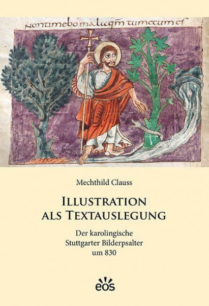 Illustration als Textauslegung: Der karolingische Stuttgarter Bilderpsalter um 830