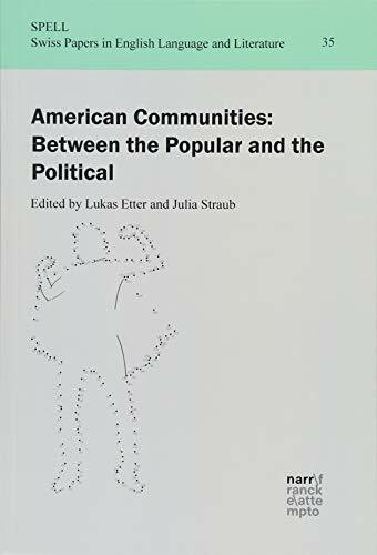 American Communities: Between the Popular and the Political (Swiss Papers in English Language and Literature (SPELL))