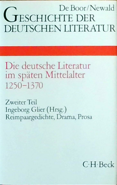 Geschichte der deutschen Literatur von den Anfängen bis zur Gegenwart, Bd.3/2, Die deutsche Literatur im späten Mittelalter: 1250-1370