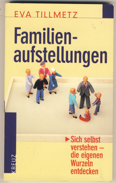 Familienaufstellungen. Sich selbst verstehen - die eigenen Wurzeln entdecken