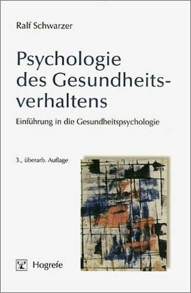 Psychologie des Gesundheitsverhaltens: Einführung in die Gesundheitspsychologie