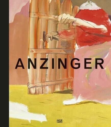 Siegfried Anzinger: Katalog zur Ausstellung: Bank Austria Kunstforum, Wien, 2014