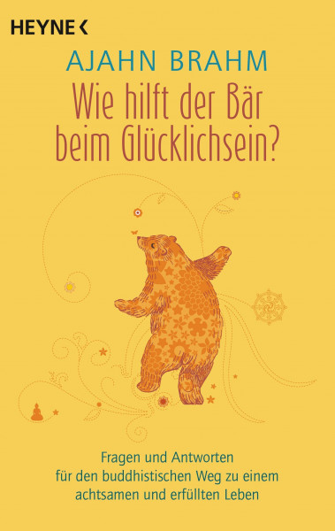 Wie hilft der Bär beim Glücklichsein?: Fragen und Antworten für den buddhistischen Weg zu einem achtsamen und erfüllten Leben - SPIEGEL-Bestsellerautor