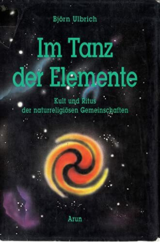 Im Tanz der Elemente. Kult und Ritus der naturreligiösen Gemeinschaften