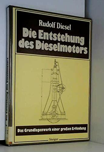 Die Entstehung des Dieselmotors. Das Grundlagenwerk einer großen Erfindung