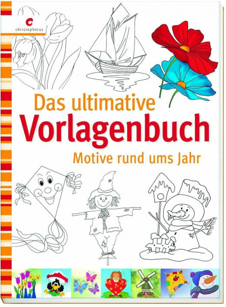 Das ultimative Vorlagenbuch: Motive rund ums Jahr