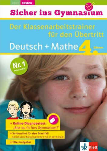Klett Sicher ins Gymnasium Deutsch und Mathematik 4. Klasse: Der Klassenarbeitstrainer für den Übertritt: Der Klassenarbeitstrainer für den Übertritt mit Online-Übungen