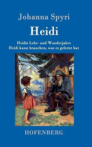Heidis Lehr- und Wanderjahre / Heidi kann brauchen, was es gelernt hat: Beide Bände in einem Buch