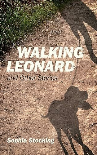 Walking Leonard and Other Stories: And Other Stories Volume 186 (Essential Prose, 186)