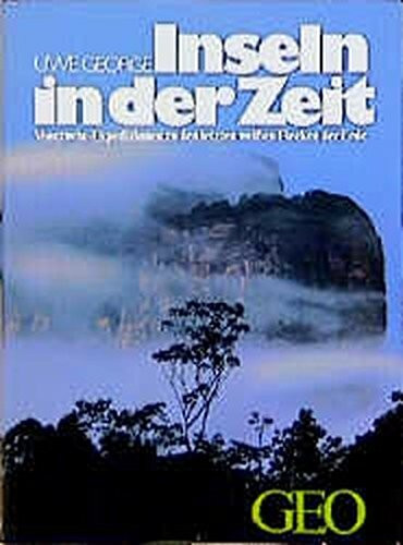 Inseln in der Zeit: Venezuela. Expeditionen zu den letzten weissen Flecken der Erde (Bücher von GEO)