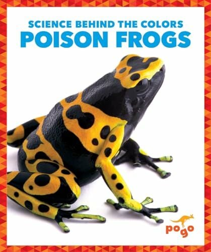 Poison Frogs (Science Behind the Colors) Poison Frogs (Science Behind the Colors)