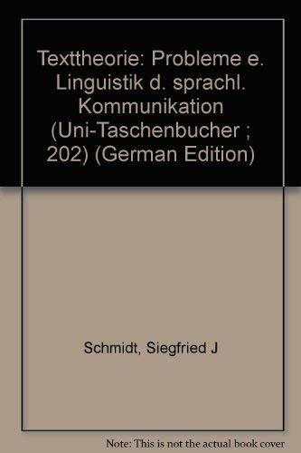 Texttheorie : Probleme einer Linguistik der sprachlichen Kommunikation