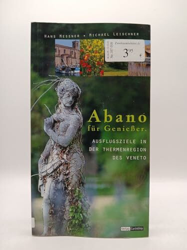 Abano für Genießer. Ausflugsziele in der Thermenregion des Veneto