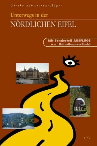 Unterwegs in der nördlichen Eifel: Mit Sonderteil Ausflüge u.a. Köln-Bonner-Bucht