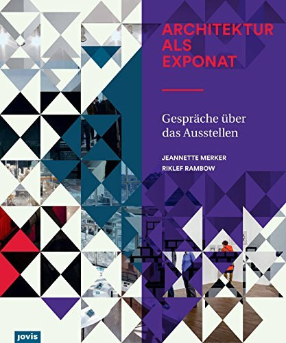 Architektur als Exponat: Gespräche über das Ausstellen